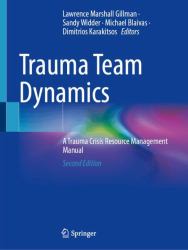 Trauma Team Dynamics : A Trauma Crisis Resource Management Manual
