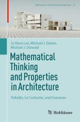 Mathematical Thinking and Properties in Architecture : Palladio, le Corbusier, and Eisenman