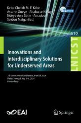 Innovations and Interdisciplinary Solutions for Underserved Areas : 7th International Conference, InterSol 2024, Dakar, Senegal, July 3-4, 2024, Proceedings