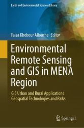 Environmental Remote Sensing and GIS in MENA Region : GIS Urban and Rural Applications and Geospatial Technologies and Risk