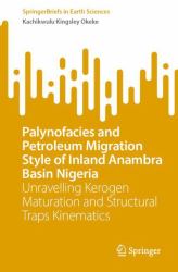 Palynofacies and Petroleum Migration Style of Inland Anambra Basin Nigeria : Unravelling Kerogen Maturation and Structural Traps Kinematics