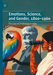 Emotions, Science, and Gender, 1800-1960 : The Case of Ornithology in India
