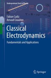 Classical Electrodynamics : Fundamentals and Applications