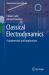 Classical Electrodynamics : Fundamentals and Applications
