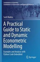 A Practical Guide to Static and Dynamic Econometric Modelling : Examples and Analysis with Python Code Embedded