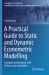 A Practical Guide to Static and Dynamic Econometric Modelling : Examples and Analysis with Python Code Embedded A Practical Guide to Static and Dynamic Econometric Modelling : Examples and Analysis with Python Code Embedded