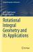 Rotational Integral Geometry and Its Applications Rotational Integral Geometry and Its Applications