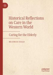 Historical Reflections on Care in the Western World : Caring for the Elderly