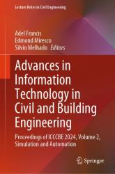 Advances in Information Technology in Civil and Building Engineering : Proceedings of ICCCBE 2024 - Volume 2: Simulation and Automation