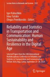 Reliability and Statistics in Transportation and Communication: Human Sustainability and Resilience in the Digital Age : Selected Papers from the 24th International Multidisciplinary Conference on Reliability and Statistics in Transportation and Communic