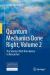 Quantum Mechanics Done Right, Volume 2 : The Shortest Path from Novice to Researcher