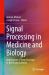 Signal Processing in Medicine and Biology : Applications of Deep Learning to the Health Sciences