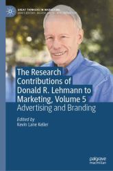 The Research Contributions of Donald R. Lehmann to Marketing, Volume 5 : Advertising and Branding