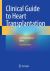 Clinical Guide to Heart Transplantation