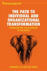 The Path to Individual and Organizational Transformation : Confronting the Elephant in the Room