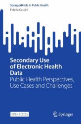 Secondary Use of Electronic Health Data : Public Health Perspectives, Use Cases and Challenges
