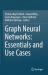 Graph Neural Networks: Essentials and Use Cases