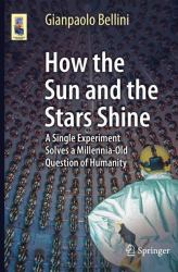 How the Sun and the Stars Shine : A Single Experiment Solves a Millennia-Old Question of Humanity