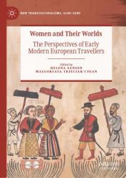 Women and Their Worlds : The Perspectives of Early Modern European Travellers