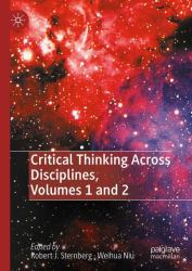 Critical Thinking Across Disciplines, Volumes 1 And 2
