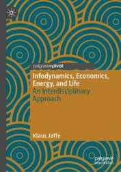 Infodynamics, Economics, Energy, and Life : An Interdisciplinary Approach