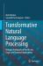 Transformative Natural Language Processing : Bridging Ambiguity in Healthcare, Legal, and Financial Applications