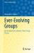 Ever-Evolving Groups : An Introduction to Modern Finite Group Theory