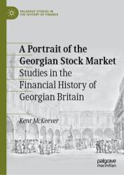 A Portrait of the Georgian Stock Market : Studies in the Financial History of Georgian Britain