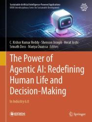 The Power of Agentic AI: Redefining Human Life and Decision-Making : In Industry 6. 0