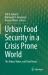 Urban Food Security in a Crisis Prone World : The Urban, Water, and Food Nexus