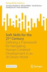 Soft Skills for the 21st Century : Defining a Framework for Navigating Human-Centered Development in an AI-Driven World