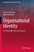 Organisational Identity : A Critical Reflection on the Theory Organisational Identity : A Critical Reflection on the Theory