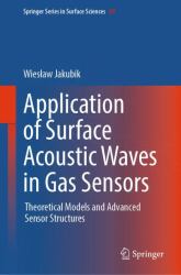 Application of Surface Acoustic Waves in Gas Sensors : Essence of Operation, Theoretical Models, Research Methodology, Bi-Layer and Light-activated Sensor Structures