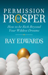 Permission to Prosper : How to Be Rich Beyond Your Wildest Dreams