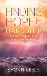 Finding Hope in Hardship : Lessons for Life from the Book of Philippians