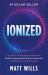 Ionized : Construct a Self-Sustaining Office and Build an Empowering Positive Environment That Breeds Long-Term Success