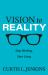 Vision to Reality : Stop Working, Start Living Vision to Reality : Stop Working, Start Living