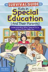 The Survival Guide for Kids in Special Education (and Their Parents) : Understanding What Special Ed Is and How It Can Help You