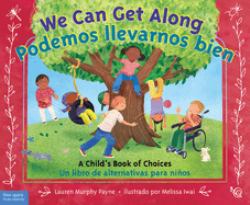 We Can Get along / Podemos Llevarnos Bien : A Child's Book of Choices / un Libro de Alternativas para Niños