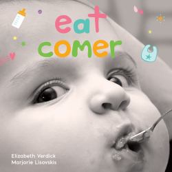 Eat / Comer : A Board Book about Mealtime/un Libro de Carton Sobre la Hora de la Comida