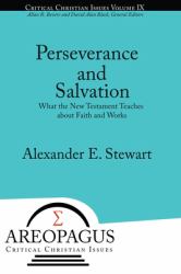 Perseverance and Salvation : What the New Testament Teaches about Faith and Works
