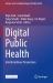 Digital Public Health : Interdisciplinary Perspectives