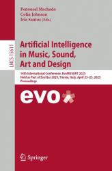 Artificial Intelligence in Music, Sound, Art and Design : 14th International Conference, EvoMUSART 2025, Held As Part of EvoStar 2025, Trieste, Italy, April 23-25, 2025, Proceedings