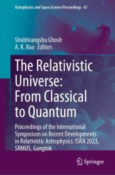 The Relativistic Universe: from Classical to Quantum : Proceedings of the International Symposium on Recent Developments in Relativistic Astrophysics: ISRA 2023, SRMUS, Gangtok
