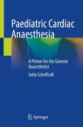 Pediatric Cardiac Anesthesia : A Primer for the Anesthetist