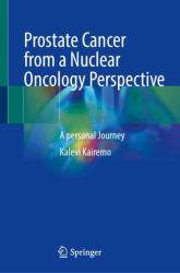 Prostate Cancer from a Nuclear Oncology Perspective : A Personal Journey