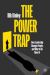 The Power Trap : How Leadership Changes People, and What to Do about It
