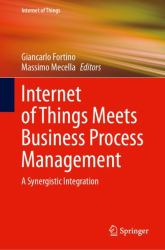 Internet of Things Meets Business Process Management : A Synergistic Integration