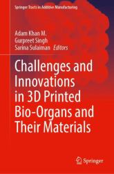 Challenges and Innovations in 3D Printed Bio-Organs and Their Materials