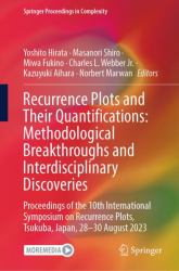 Recurrence Plots and Their Quantifications: Methodological Breakthroughs and Interdisciplinary Discoveries : Proceedings of the 10th International Symposium on Recurrence Plots, Tsukuba, Japan, 28- 30 August 2023